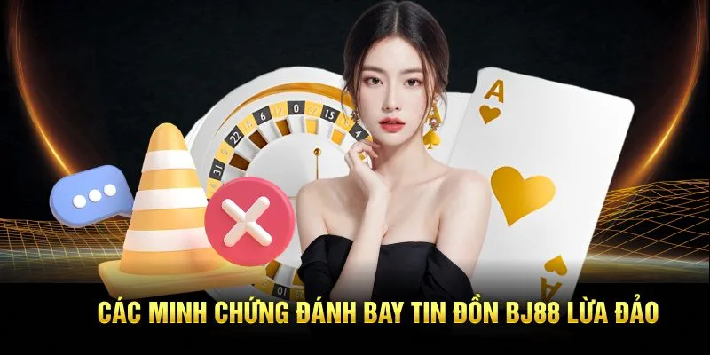 Bằng chứng BJ88 lừa đảo là tin đồn
