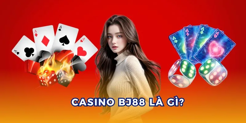 Giới thiệu về sảnh casino BJ88