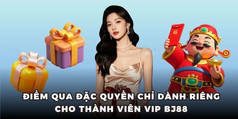 Đặc quyền hội viên VIP trang cá cược BJ88