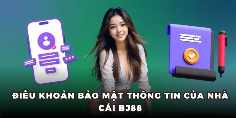 Điều khoản bảo mật thông tin BJ88