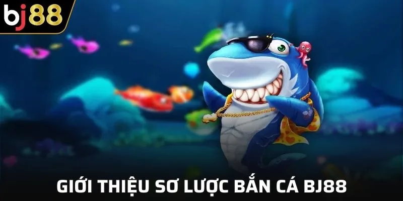 Tìm hiểu về thương hiệu bắn cá BJ88