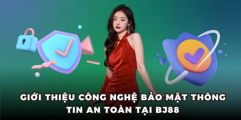 Công nghệ bảo mật thông tin của nhà cái BJ88