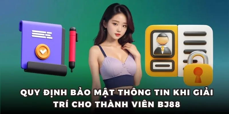 Quy định của chính sách bảo mật BJ88