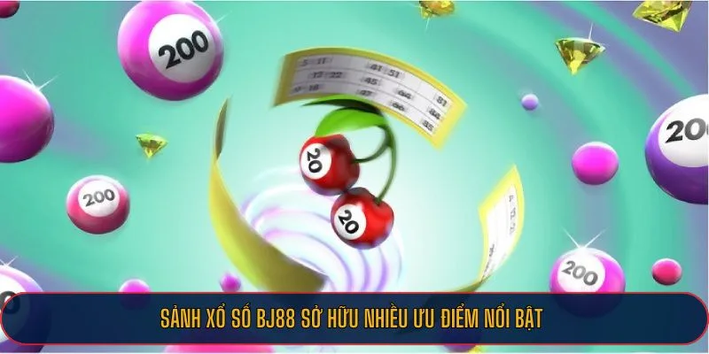 Xổ số BJ88 sở hữu nhiều ưu điểm