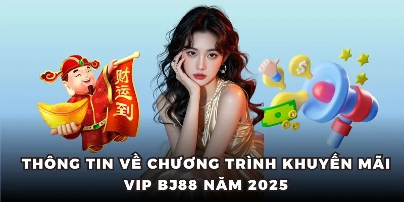 Tìm hiểu chính sách hội viên VIP BJ88